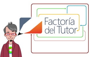 Presentación de la Factoría del Tutor