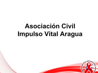 Asociación Civil
Impulso Vital Aragua
 