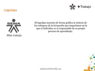 Logotipo
El logotipo muestra de forma gráfica la síntesis de
los enfoques de la formación que impartimos en la
que el individuo es el responsable de su propio
proceso de aprendizaje.
 