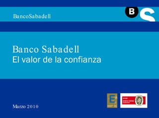 BancoSabadell Banco Sabadell El valor de la confianza Marzo 2010 