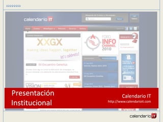 Presentación            Calendario IT
Institucional   http://www.calendarioit.com
 