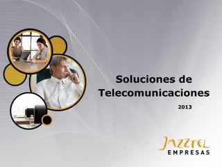 Soluciones de
Telecomunicaciones
2013

 