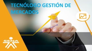 TECNÓLOGO GESTIÓN DE
MERCADOS
 