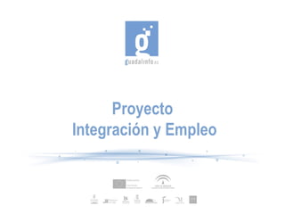 Proyecto
Integración y Empleo
 