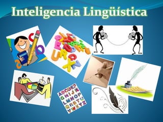 Inteligencia Lingüística
 