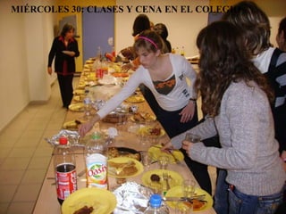 MIÉRCOLES 30: CLASES Y CENA EN EL COLEGIO