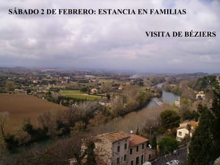 SÁBADO 2 DE FEBRERO: ESTANCIA EN FAMILIAS VISITA DE BÉZIERS