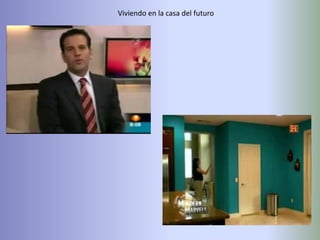 Viviendo en la casa del futuro