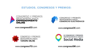 ESTUDIOS, CONGRESOS Y PREMIOS:
www.congresoTO.com
www.congresoCE.com
www.congresoSM.com
www.congresoEO.com
 