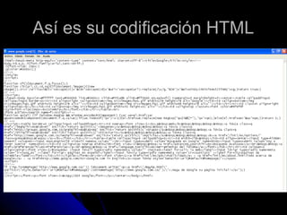 Así es su codificación HTML
 