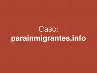 Caso:
parainmigrantes.info
 