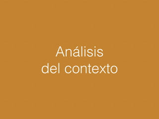Análisis
del contexto
 