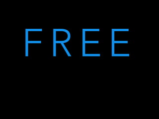 F R E E
 