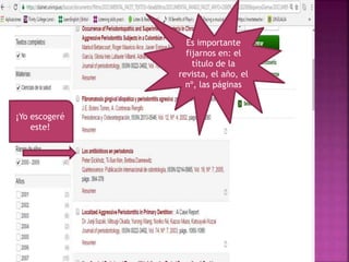 ¡Yo escogeré
este!
Es importante
fijarnos en: el
título de la
revista, el año, el
nº, las páginas
 