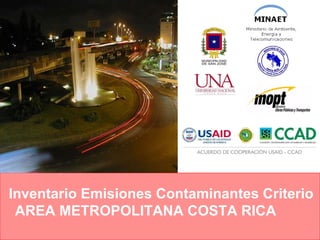 Inventario Emisiones Contaminantes Criterio AREA METROPOLITANA COSTA RICA   