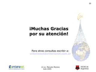 Para otras consultas escribir a: [email_address] ¡Muchas Gracias por su atención! 