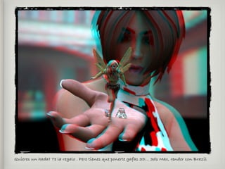 Quieres un hada? Te la regalo . Pero tienes que ponerte gafas 3D... 3ds Max, render con Brazil
 