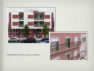Fachadas para anuncios o carteles...
 