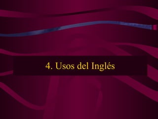 4. Usos del Inglés 