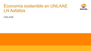 Economía sostenible en UNLAAE
LN Asfaltos
UNLAAE
 