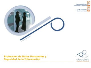 Protección de Datos Personales y
Seguridad de la Información
Certificado ISO 27001
Seguridad de la Información
Certificado ISO 9001
Gestión de la Calidad
 