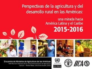 Encuentro de Ministros de Agricultura de las Américas
XVIII Reunión Ordinaria de la Junta Interamericana de Agricultura
Cancún – Riviera Maya, 19-23 de octubre, 2015
 