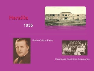 1935


   Padre Calixto Favre




                         Hermanas dominicas tucumanas
 