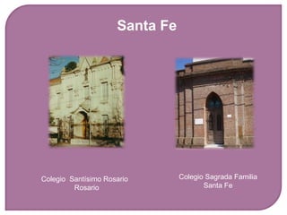 Santa Fe




Colegio Santísimo Rosario       Colegio Sagrada Familia
         Rosario                       Santa Fe
 