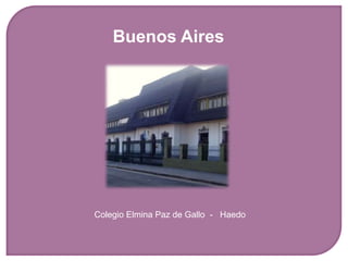 Buenos Aires




Colegio Elmina Paz de Gallo - Haedo
 