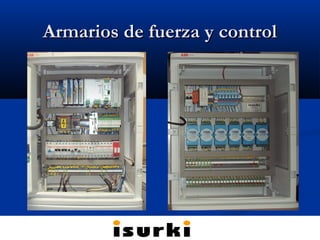 Armarios de fuerza y controlArmarios de fuerza y control
 
