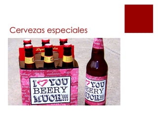 Cervezas especiales
 