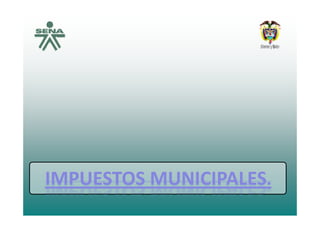 IMPUESTOS MUNICIPALESIMPUESTOS MUNICIPALES..
 