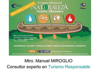 Mtro. Manuel MIROGLIO Consultor experto en  Turis mo Responsable 