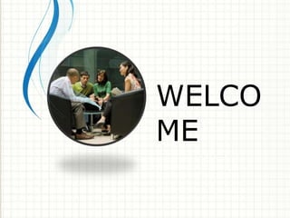 WELCO
ME
 