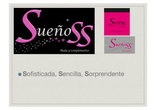 Sofisticada, Sencilla, Sorprendente