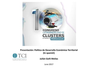 Presentación: Política de Desarrollo Económico Territorial
(In spanish)
Julián Goñi Melías
June 2017
 