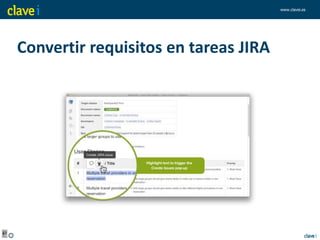www.clavei.es
Convertir requisitos en tareas JIRA
 