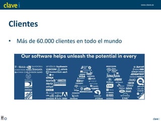 www.clavei.es
Clientes
• Más de 60.000 clientes en todo el mundo
 
