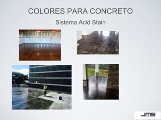 COLORES PARA CONCRETO
Sistema Acid Stain
 