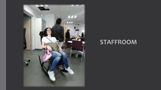 STAFFROOM
 