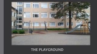 THE PLAYGROUND
 