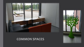 COMMON SPACES
 