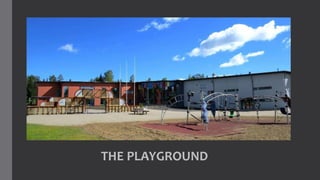 THE PLAYGROUND
 