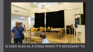 IS USED ALSO AS A STAGE WHEN IT’S NECESSARY TO
 