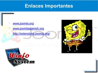 Enlaces Importantes


www.joomla.org
www.joomlaspanish.org
http://extensions.joomla.org/
 