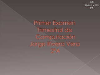 JMJ
Rivera Vera
     2A
 