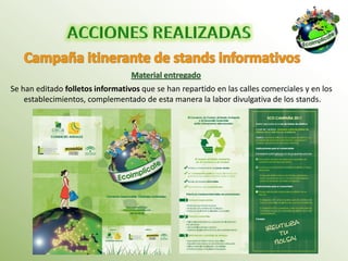 Se han editado folletos informativos que se han repartido en las calles comerciales y en los
    establecimientos, complementado de esta manera la labor divulgativa de los stands.
 