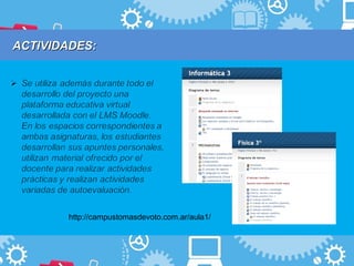 ACTIVIDADES: 
http://campustomasdevoto.com.ar/aula1/ 
 