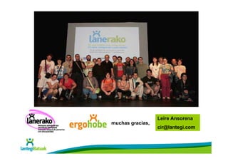 Leire Ansorena
muchas gracias,
                  cir@lantegi.com
 
