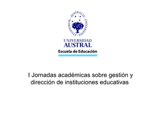 I Jornadas académicas sobre gestión y dirección de instituciones educativas  